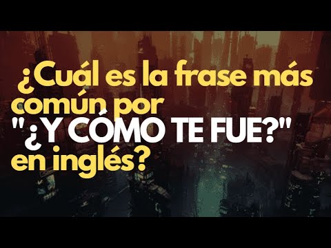 Como fue tu dia en ingles