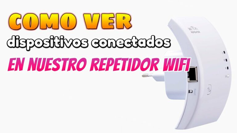 Como saber si estoy conectado al router o al repetidor